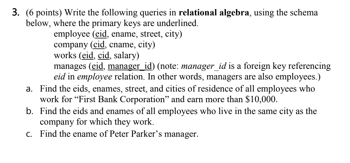 RELATIONAL ALGEBRA HELP THANKS 3. ( 6 points) Write the following queries