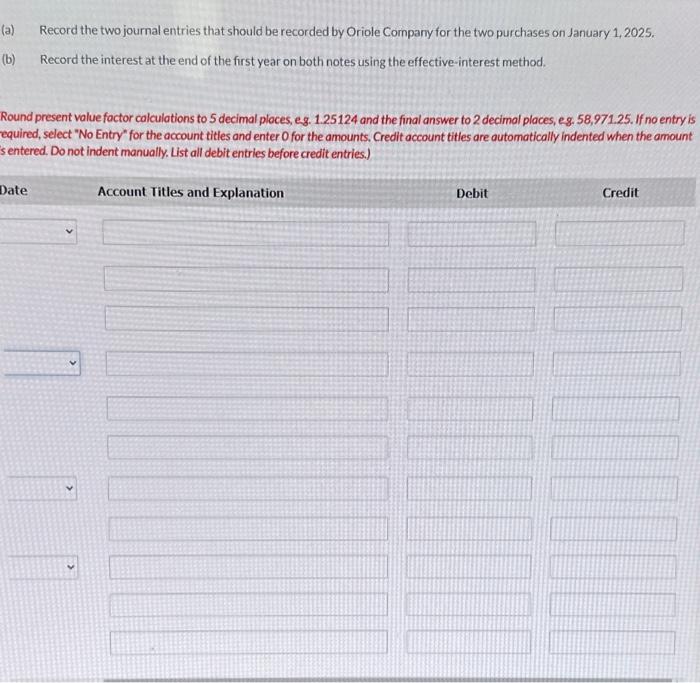 entries that should be recorded by Oriole Company for the two purchases