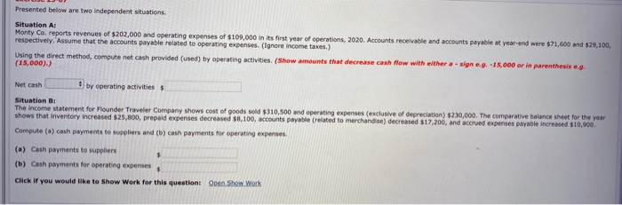 please solve Presented below are two independent situations. Situation A: Monty Co.