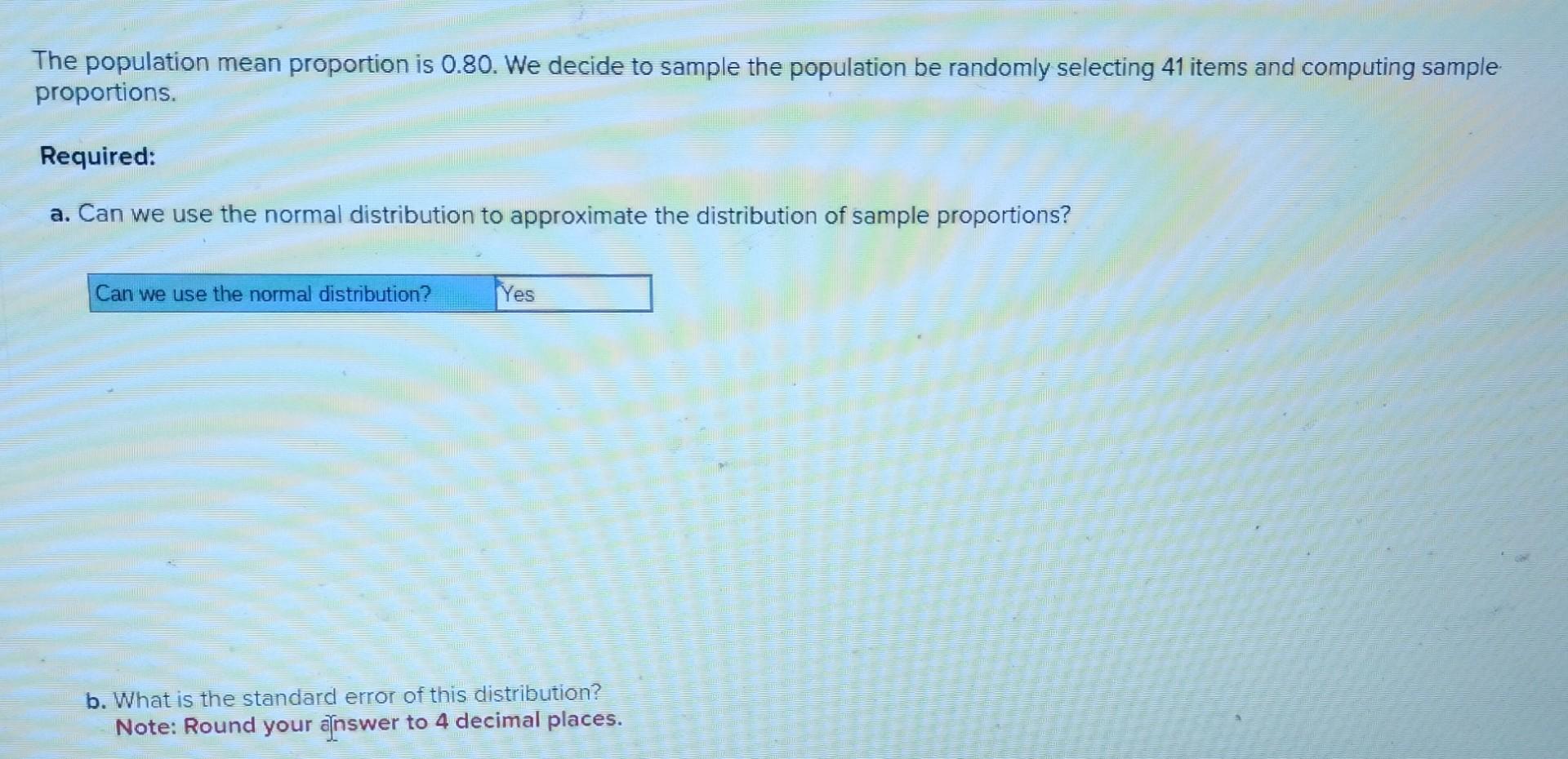  The population mean proportion is 0.80 . We decide to sample