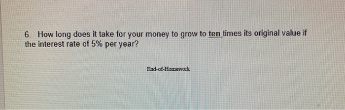  6. How long does it take for your money to grow