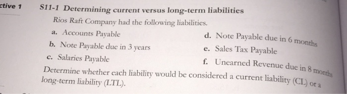  ctive 1 S11-1 Determining current versus long-term liabilities Rios Raft Company