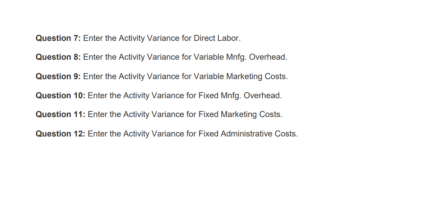  Question 7: Enter the Activity Variance for Direct Labor. Question 8: