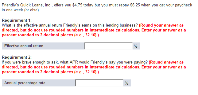 I need help with this. Friendly's Quick Loans, Inc., offers you $4.75