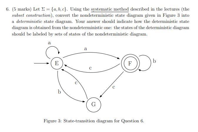  6. (5 marks) Let ={a,b,c}. Using the systematic method described in
