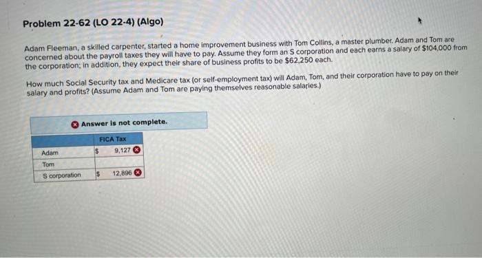 please answer Problem 22-62 (LO 22-4) (Algo) Adam Fleeman, a skilled carpenter,