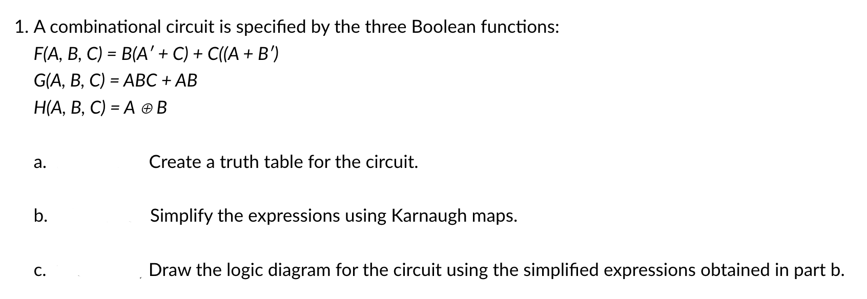  A combinational circuit is specified by the three Boolean functions: a.