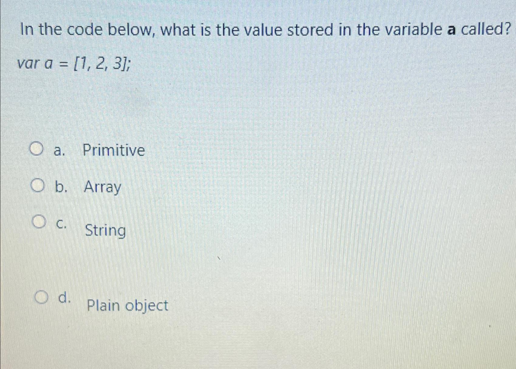  In the code below, what is the value stored in the