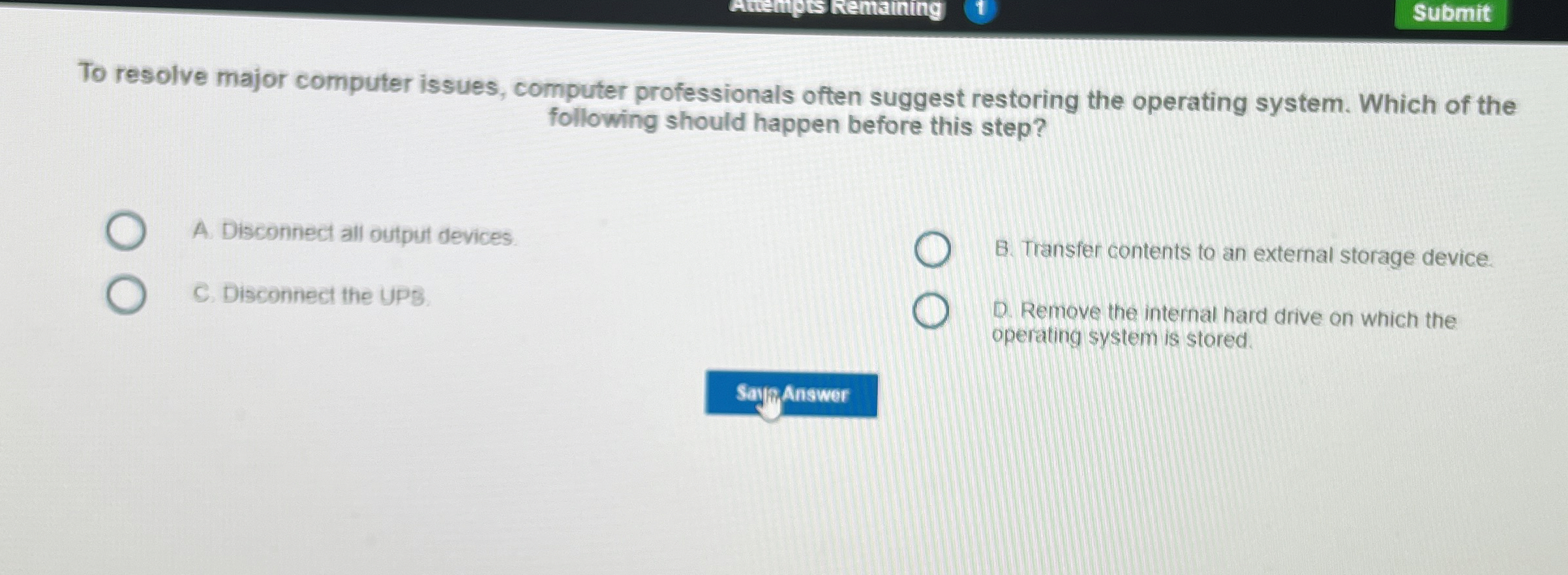  Awemprs Femaining 1 Submit To resolve major computer issues, computer professionals