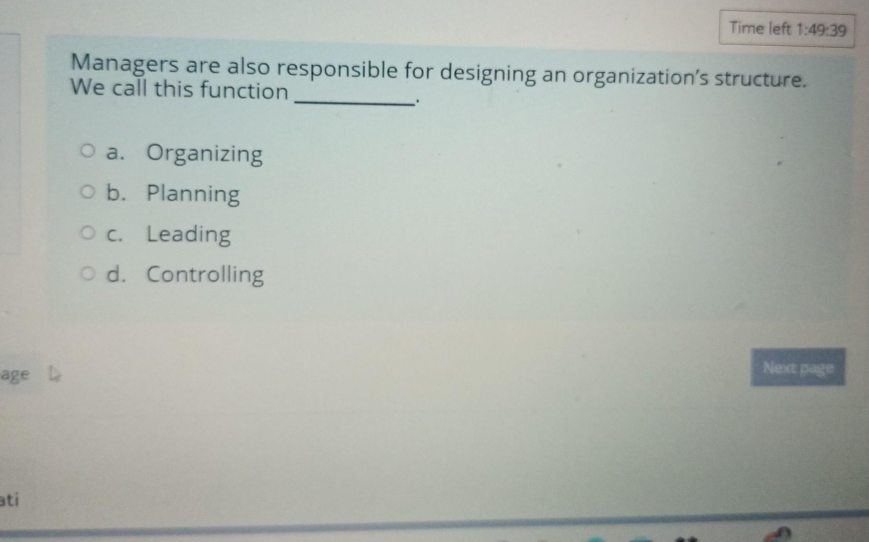 Managers are also responsible for designing an organization's structure. We call
