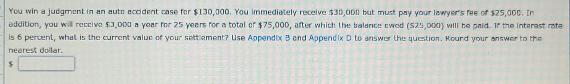 You win a judgment in an auto accident case for $130,000.