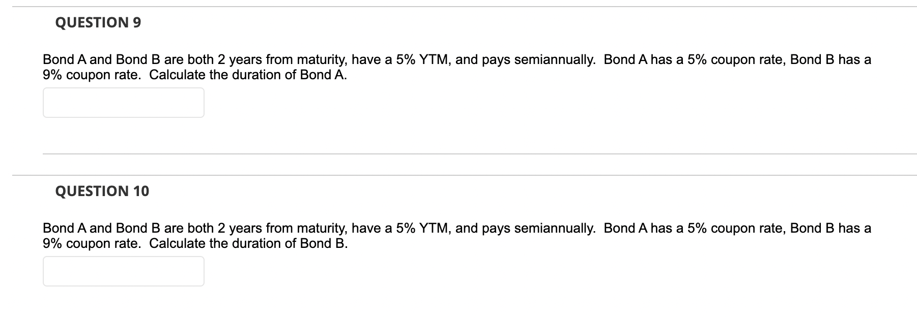 QUESTION 9 Bond A and Bond B are both 2 years