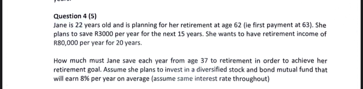  Question 4(5) Jane is 22 years old and is planning for