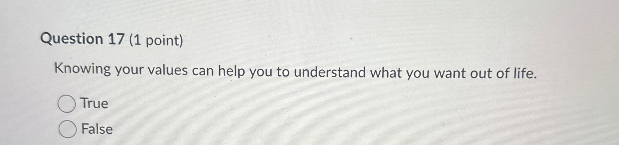  Question 17(1 point) Knowing your values can help you to understand