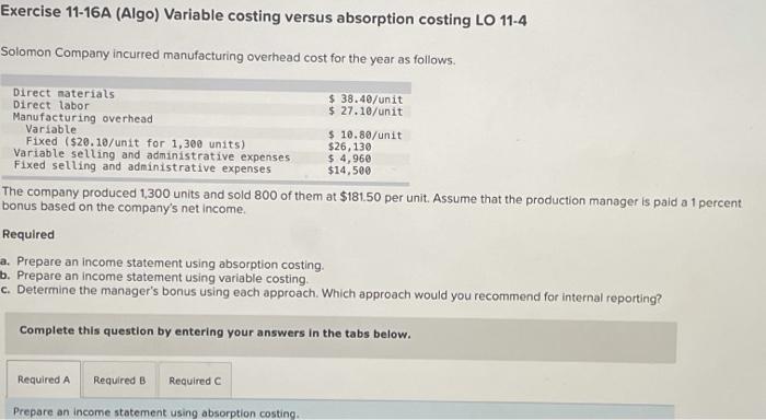  Exercise 11-16A (Algo) Variable costing versus absorption costing LO 11-4 Solomon