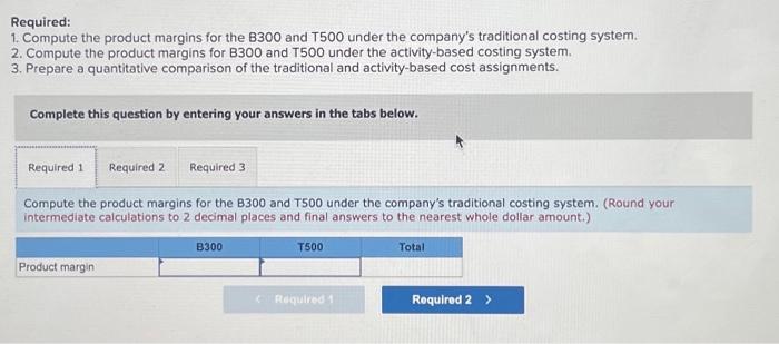 types of industrial component parts-the B300 and the T500. An absorption costing