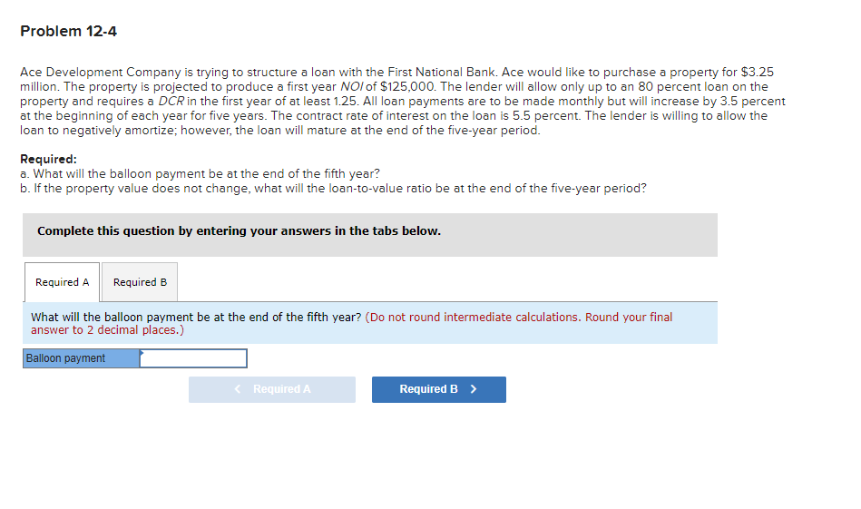 Ace Development Company is trying to structure a loan with the