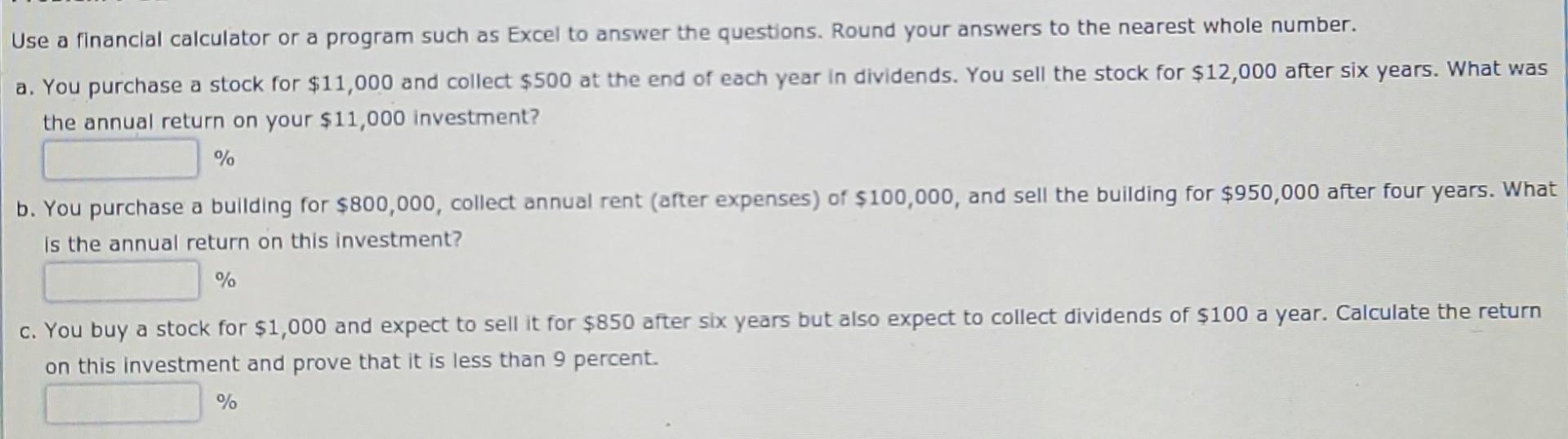  Use a financial calculator or a program such as Excel to