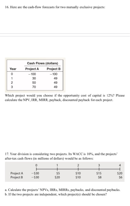  16. Here are the cash-flow forecasts for two mutually exclusive projects: