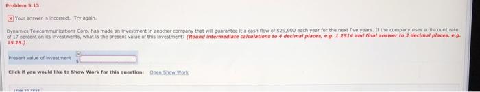  Problem 5.13 Your answer is incorrect. Try again Dynamics Telecommunications Corp,