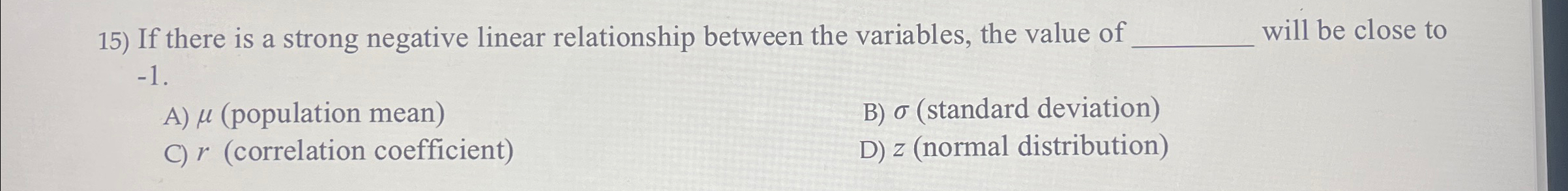  If there is a strong negative linear relationship between the variables,