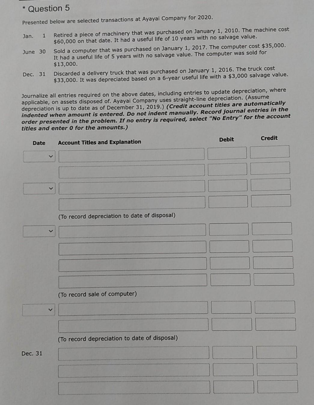 * Question 5 Presented below are selected transactions at Ayayal Company