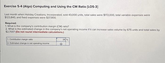 help Exercise 5-4 (Algo) Computing and Using the CM Ratio [LO5-3] Last