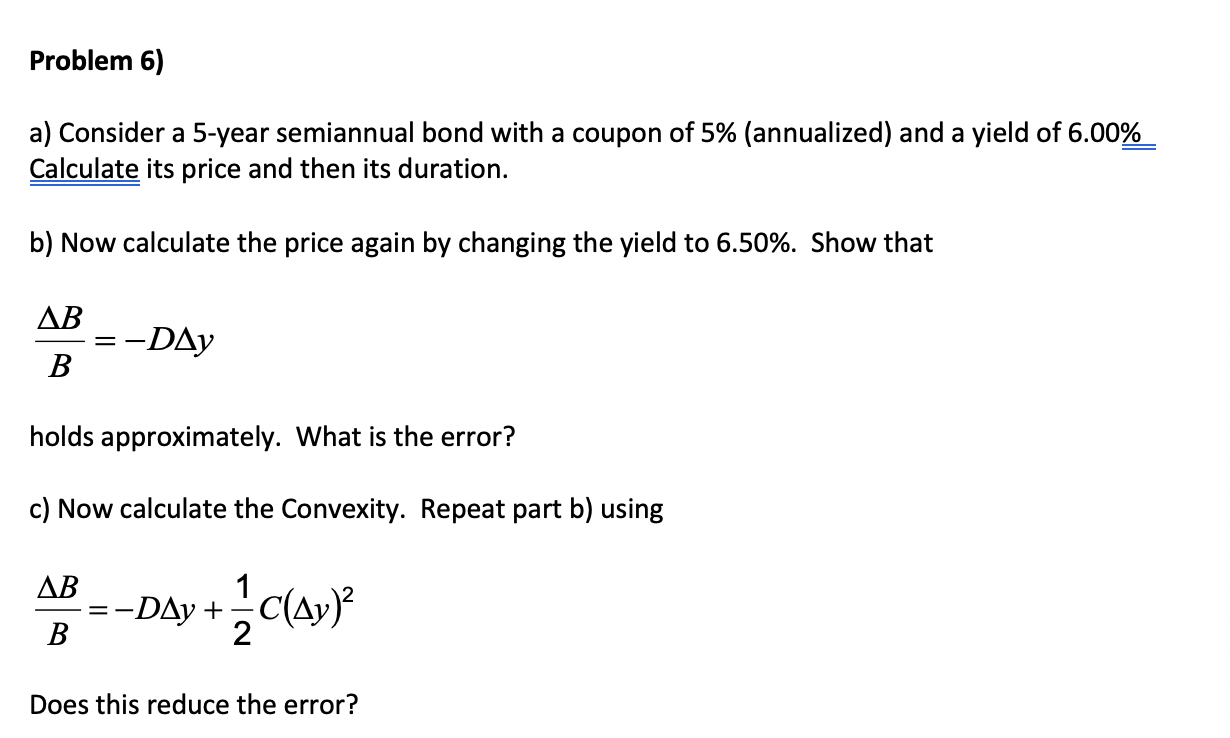 Please explain with excel Problem 6) a) Consider a 5-year semiannual bond