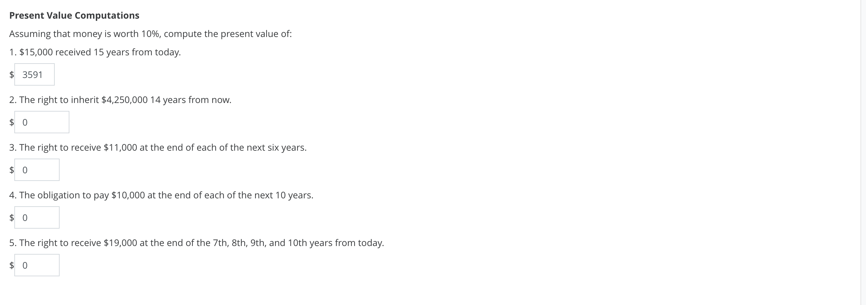  Present Value Computations Assuming that money is worth 10%, compute the