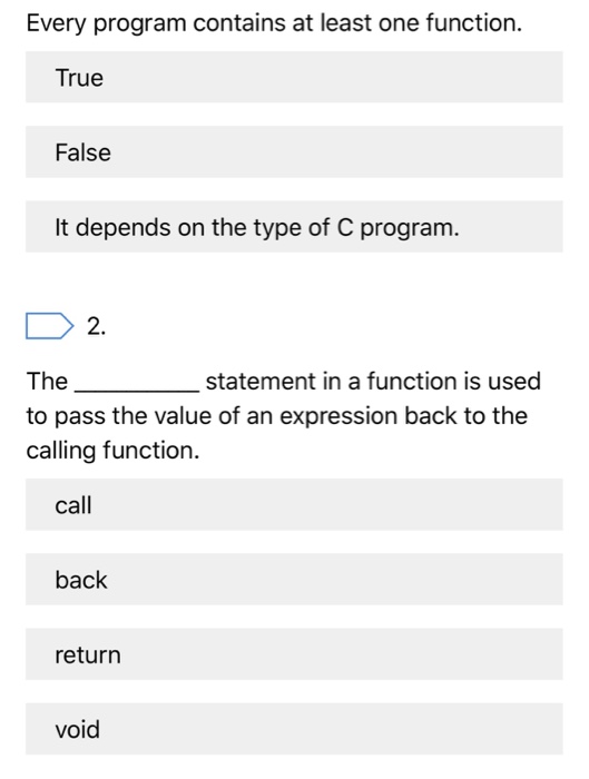  Every program contains at least one function. True False It depends