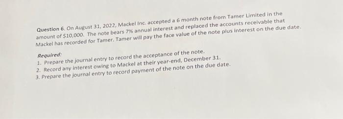  Question 6. On August 31, 2022. Mackel Inc. accepted a 6