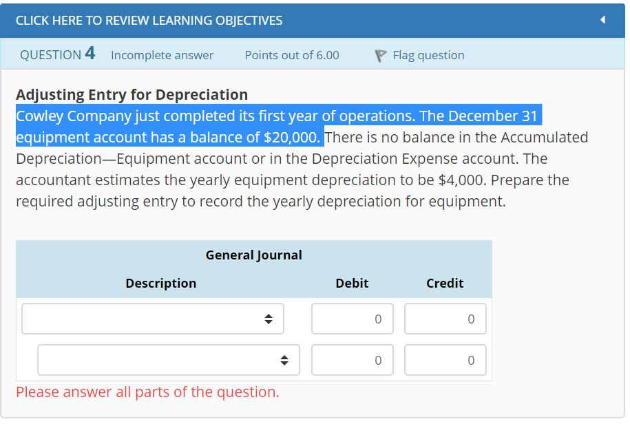 out of 6.00 Flag question Adjusting Entry for Depreciation Cowley Company just