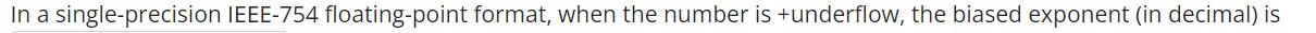  In a single-precision IEEE-754 floating-point format, when the number is +underflow,