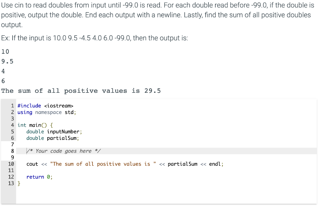  Please type in C++ Use cin to read doubles from input