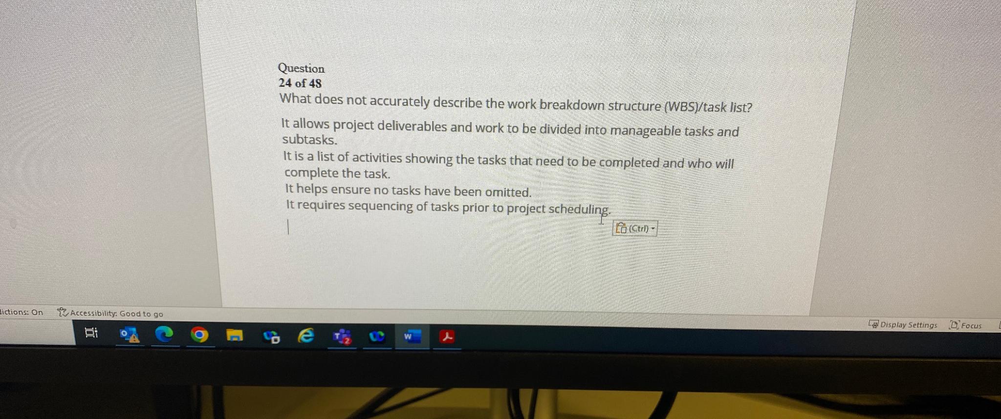  Question 24of48 What does not accurately describe the work breakdown structure