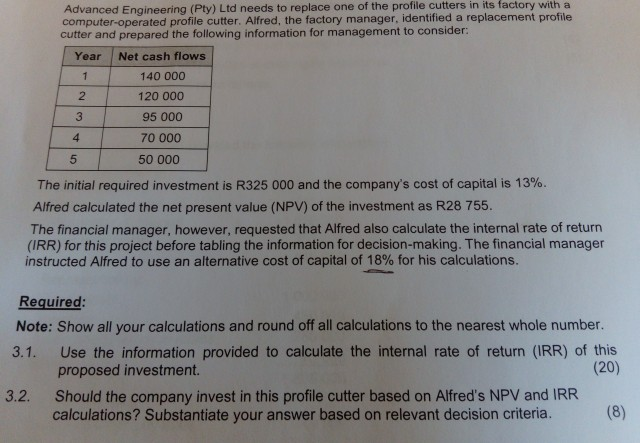  please answer all questions Advanced Engineering (Pty) Ltd needs to replace