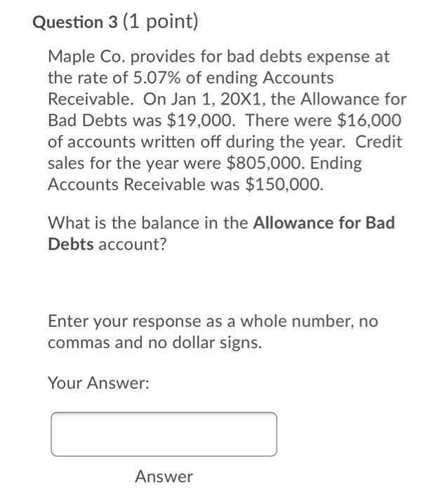 Jan 1, 20X1, the Allowance for Bad Debts was $9,000. There were