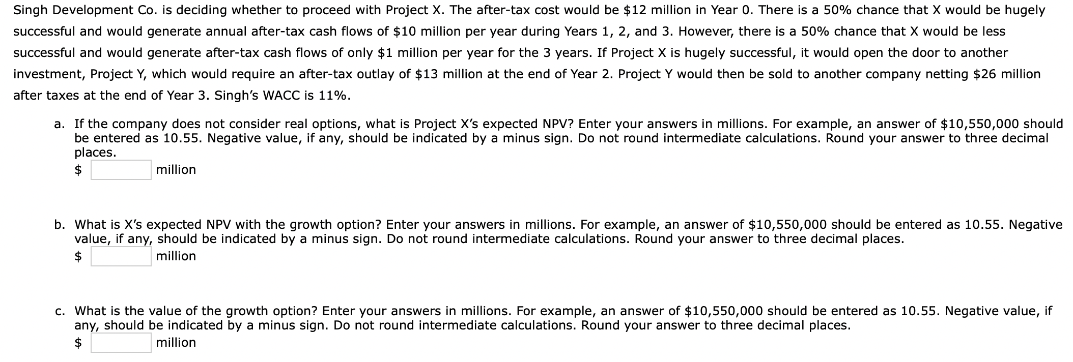 Please answer A,B, & C thank you Singh Development Co. is deciding