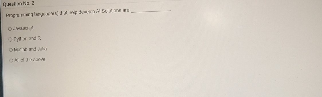  Question No.2 Programming language(s) that help develop Al Solutions are Javascript