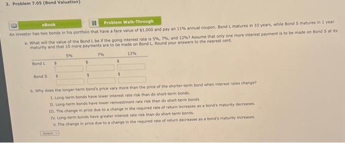  2. Problem 7.05 (Bond Valuation) eBook Problem Walk-Through An investor has