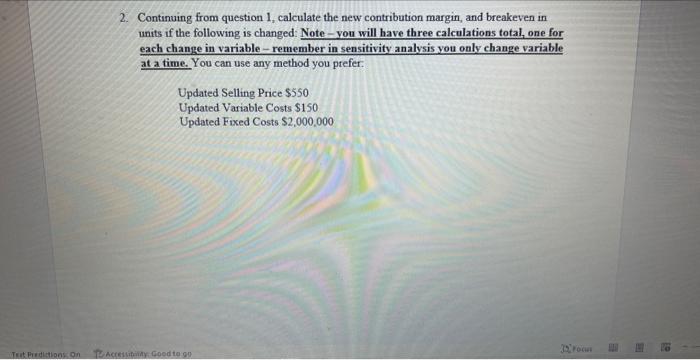  2. Continuing from question 1 , calculate the new contribution margin,