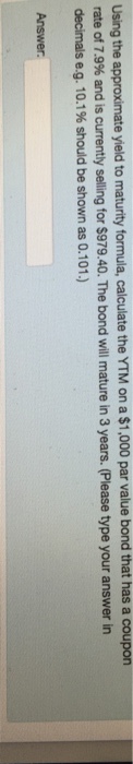  Using the approximate yield to maturity formula, calculate the YTM on