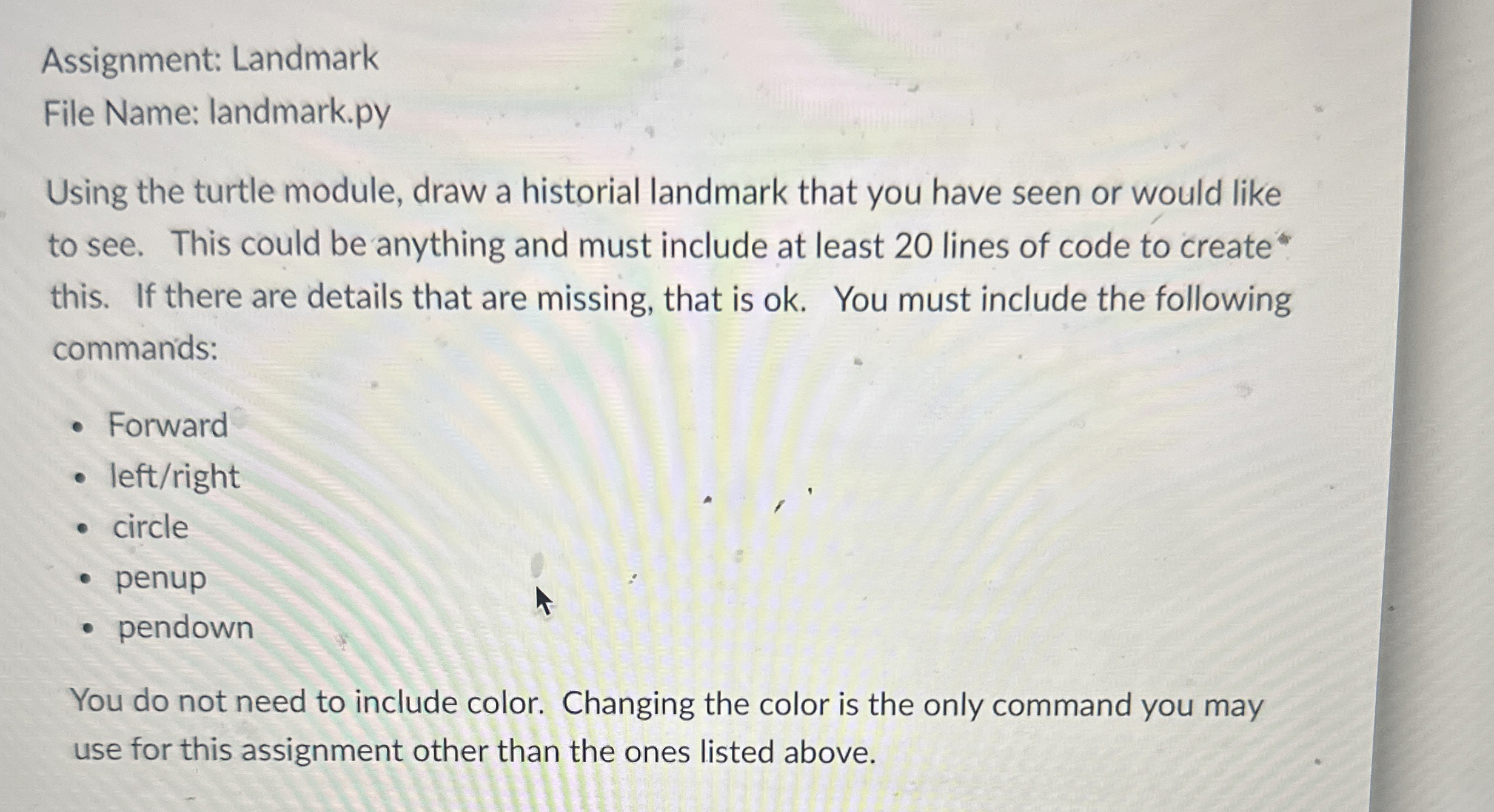  Assignment: Landmark File Name: landmark.py Using the turtle module, draw a