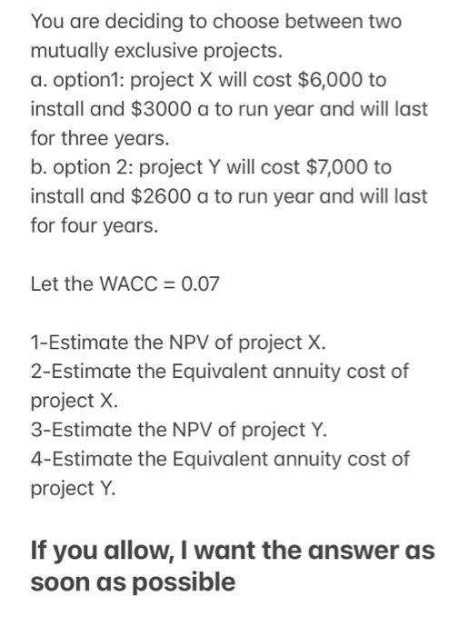  You are deciding to choose between two mutually exclusive projects. a.
