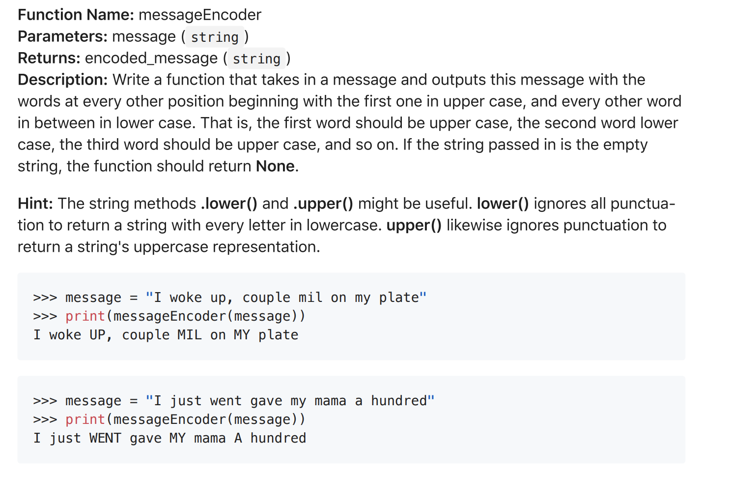 python Function Name: messageEncoder Parameters: message ( string ) Returns: encoded_message (