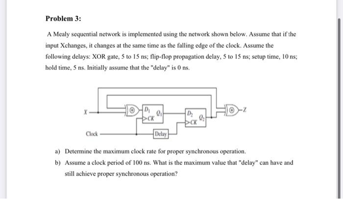 A Mealy sequential network is implemented using the network shown below.