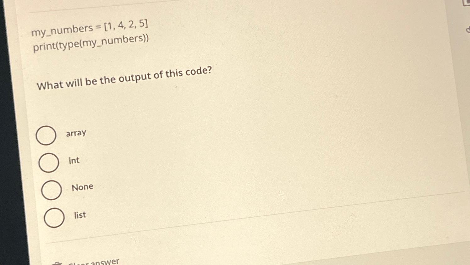  my_numbers =[1,4,2,5] print(type(my_numbers)) What will be the output of this code?