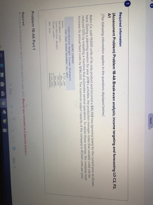  Required information (Assessment Problem) Problem 18-4A Break-even analysis; income targeting and