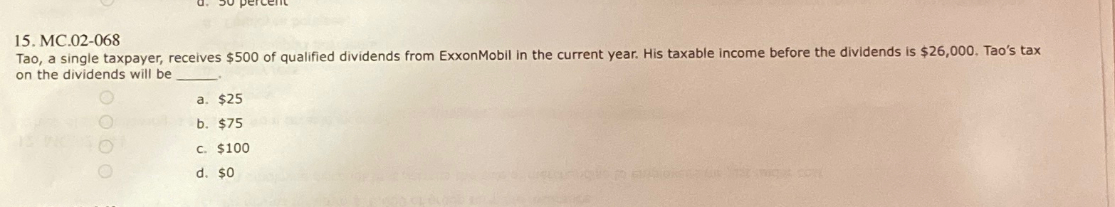  MC.02-068 Tao, a single taxpayer, receives $500 of qualified dividends from