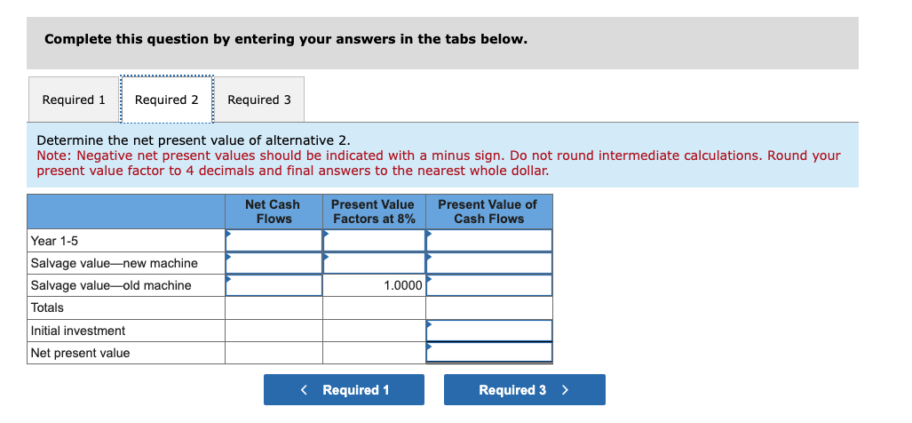 with a new machine. Information about the two alternatives follows. Management requires